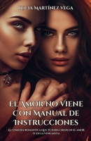 El Amor No Viene Con Manual de Instrucciones: La comedia romántica que te hará creer en el amor (y en la venganza) (Spanish Edition) B0FFM4C946 Book Cover