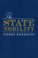The State Nobility: Elite Schools in the Field of Power 0804733465 Book Cover