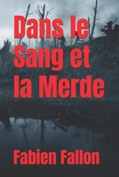 Dans le Sang et la Merde (French Edition) B0G7WYKMCM Book Cover