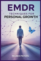 EMDR Techniques for Personal Growth: Transform Your Life with Proven Self-Help Strategies B0DYWC63NP Book Cover
