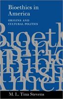 Bioethics in America: Origins and Cultural Politics 0801874483 Book Cover