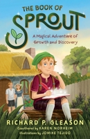The Book of Sprout: A Magical Adventure of Growth and Discovery B0GNP4J794 Book Cover