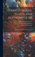 Henrici's Molds, Yeasts, and Actinomycetes: A Handbook for Students of Bacteriology 1021493368 Book Cover