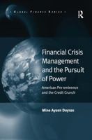 Financial Crisis Management and the Pursuit of Power: American Pre-Eminence and the Credit Crunch 1409400956 Book Cover