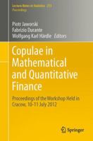 Copulae in Mathematical and Quantitative Finance: Proceedings of the Workshop Held in Cracow, 10-11 July 2012 3642354068 Book Cover