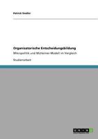 Organisatorische Entscheidungsbildung: Mikropolitik und Mülleimer-Modell im Vergleich 3640704169 Book Cover