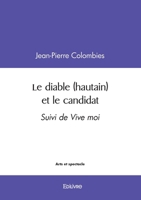 Le diable (hautain) et le candidat: Suivi de Vive moi (French Edition) 241462308X Book Cover
