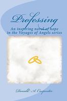 Professing: An inspiring novel of hope in the Voyages of Angels series 1453777091 Book Cover