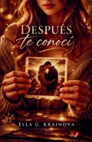 Después te conocí (Novela): Una novela romántica intensa donde nada es lo que parece (Spanish Edition) B0GRVBWJXL Book Cover