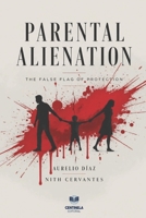 Parental Alienation: The False Flag of Protection (Psicología y Crecimiento) B0H38LMP3F Book Cover