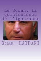 Le Coran, La Quintessence de l'Ignorance 1507635923 Book Cover