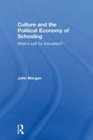 Culture and the Political Economy of Schooling: What's Left for Education? 113808929X Book Cover