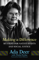 Making a Difference: My Fight for Native Rights and Social Justice 0806168765 Book Cover