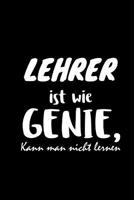 Lehrer Ist Wie Genie: Kalender A5 Liniert Terminplaner - Lustige Mathelehrer Spr�che - Geschenk F�r Lehrer Schule Unterricht 1077368097 Book Cover