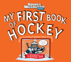 My First Book of Hockey: A Rookie Book: Mostly Everything Explained About the Game 1618931776 Book Cover
