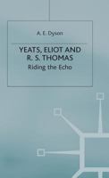 Yeats, Eliot And R. S. Thomas: Riding The Echo 0333130278 Book Cover