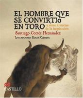 El Hombre que se Convirtio en Toro y Otras Historias de la Inquisicion (La Otra Escalera) 970200831X Book Cover