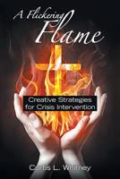 A Flickering Flame: Creative Strategies for Crisis Intervention 1973664399 Book Cover