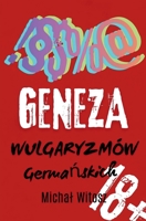 GENEZA WULGARYZMÓW Germanskich (Polish Edition) B0H9NR3DHR Book Cover