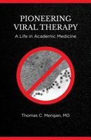 Pioneering Viral Therapy: A Life in Academic Medicine 1540726177 Book Cover