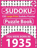 Sudoku Puzzle Book : You Were Born In 1935: Sudoku Puzzle Book for Seniors & 150 Large Print Easy to Hard Sudoku Puzzles with Solution B08R7XYKTH Book Cover