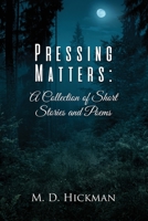 Pressing Matters: A Collection of Short Stories and Poems 1639372555 Book Cover