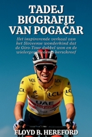 Tadej Biografie van Pogacar: Het inspirerende verhaal van het Sloveense wonderkind dat de Giro-Tour dubbel won en de wielergeschiedenis herschreef (Dutch Edition) B0FJ1QF7YF Book Cover