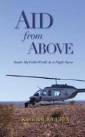 Aid from Above: Inside My Veiled World as a Flight Nurse 0999582348 Book Cover