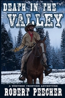 Death in the Valley: A Western Frontier Adventure (The Moses Calhoun Mountain Westerns) 1652345396 Book Cover