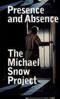 The Michael Snow Project: Presence and Absence - the Films of Michael Snow 1956-1991 (The Michael Snow Project) 0394281063 Book Cover