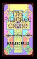 The Filigree Cross: The Salvation of Larry Broadfellow 1403363773 Book Cover