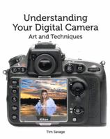 Understanding Your Digital Camera: Art and Techniques 1847978029 Book Cover