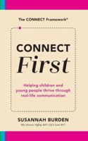 CONNECT First: Helping Children & Young People Thrive Through Real-Life Communication 1913968995 Book Cover