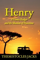 Henry – A Honey Badger and the Illusions of Peacetime 1098322738 Book Cover
