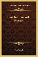 How To Draw Wild Flowers 116317372X Book Cover