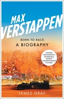Max Verstappen: The inside track on a Formula One star 1785788574 Book Cover