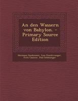 An den Wassern von Babylon. - Primary Source Edition 1017848270 Book Cover