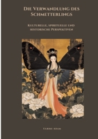 Die Verwandlung des Schmetterlings: Kulturelle, spirituelle und historische Perspektiven (German Edition) 3384480325 Book Cover