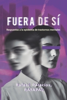 Fuera de Sí: Respuestas a la epidemia de trastornos mentales (Spanish Edition) 8409747804 Book Cover