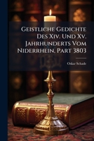 Geistliche Gedichte Des XIV. Und XV. Jahrhunderts Vom Niderrhein, Part 3803 1141973154 Book Cover