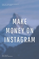 Make Money on Instagram: Strategies for Turning Followers into Income (Instagram Hacks & Shortcuts) B0CTTPZ8LR Book Cover