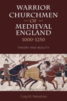 Warrior Churchmen of Medieval England, 1000-1250: Theory and Reality 1783274336 Book Cover