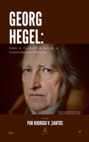 George Hegel: Como a filosofia molda a consciência humana (Compêndios Da Filosofia) (Portuguese Edition) B0DV8C1VJC Book Cover