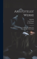Aristoteles' Werke: Griechisch und Deutsch und mit sacherklärenden Anmerkungen, Vierter Band 102054550X Book Cover