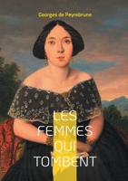 Les femmes qui tombent: Une exploration poignante de la condition féminine dans la France du XIXe siècle (French Edition) 2322550574 Book Cover