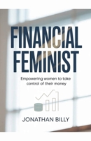 Financial Feminist: Empowering Women To Take Control of Their Money B0GMLKHVWK Book Cover