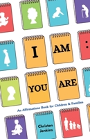 I Am: You Are: An Affirmations Book for Children & Families 168556951X Book Cover