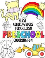 First Coloring Books for Children: Preschool Coloring Fun for Girls and Boys 1545338434 Book Cover