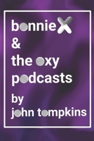 Bonnie X and the Oxy Podcasts B0BCCYXZ8Z Book Cover