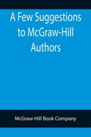 A Few Suggestions to McGraw-Hill Authors. Details of manuscript preparation, Typograpy, Proof-reading and other matters in the production of manuscripts and books. 9355894112 Book Cover